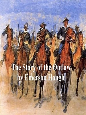 cover image of The Story of the Outlaw, a Study of the Western Desperado